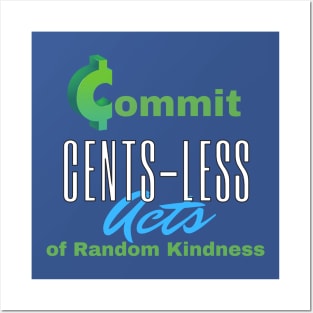 Commit Cents-less Acts of Random Kindness Posters and Art